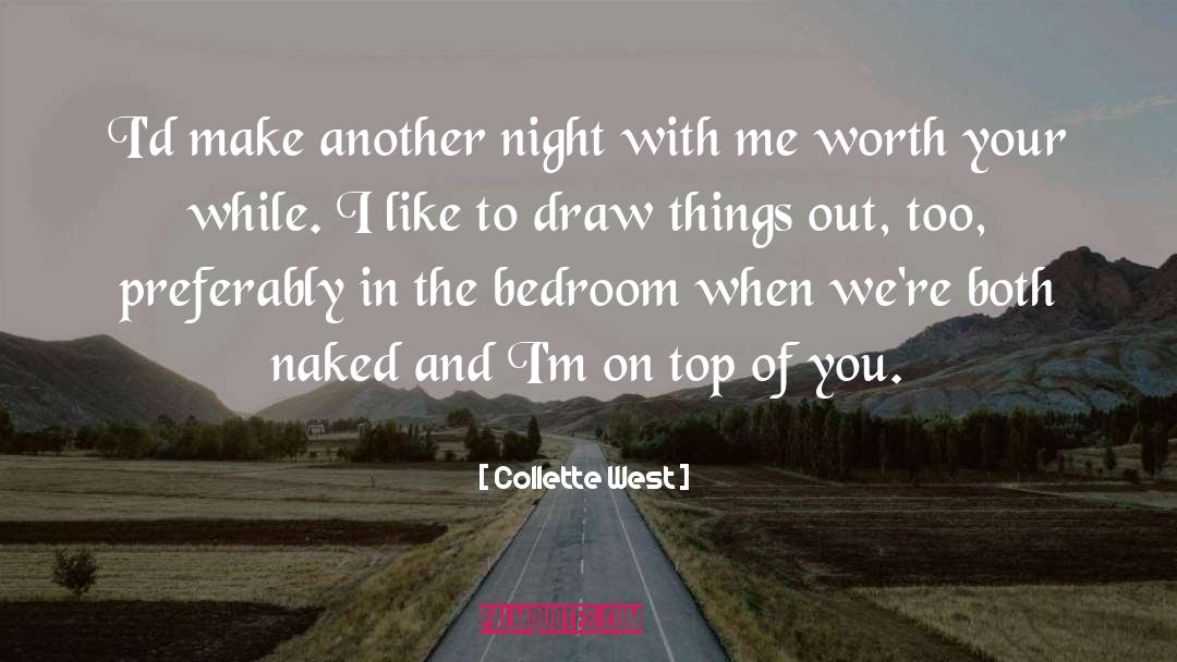 Collette West Quotes: I'd make another night with