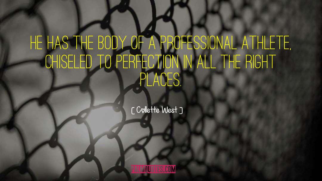 Collette West Quotes: He has the body of