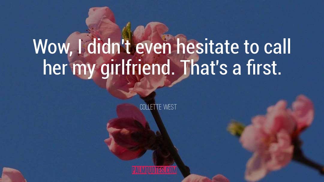 Collette West Quotes: Wow, I didn't even hesitate