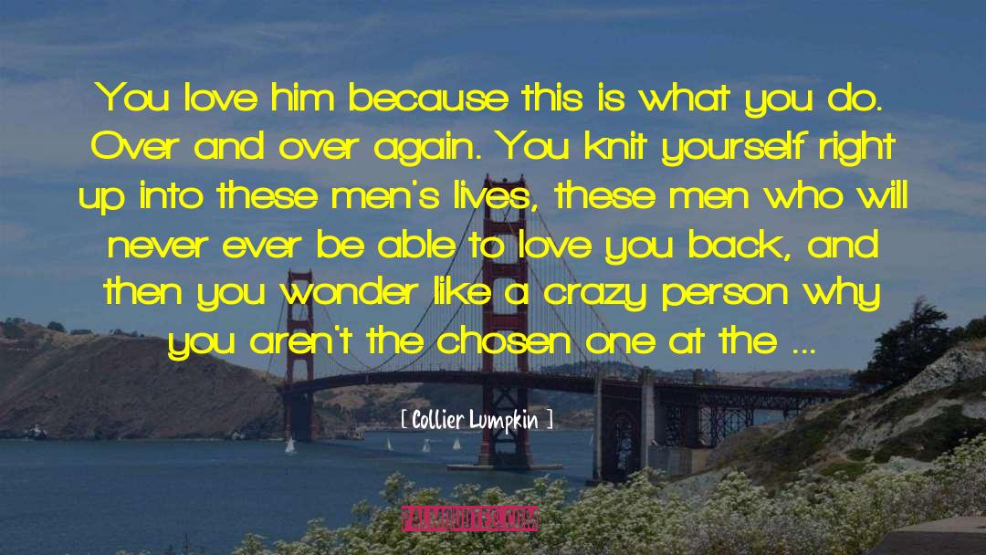 Collier Lumpkin Quotes: You love him because this