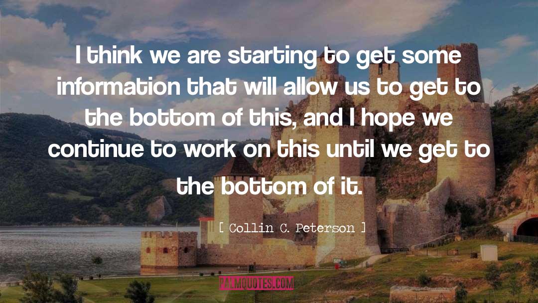 Collin C. Peterson Quotes: I think we are starting