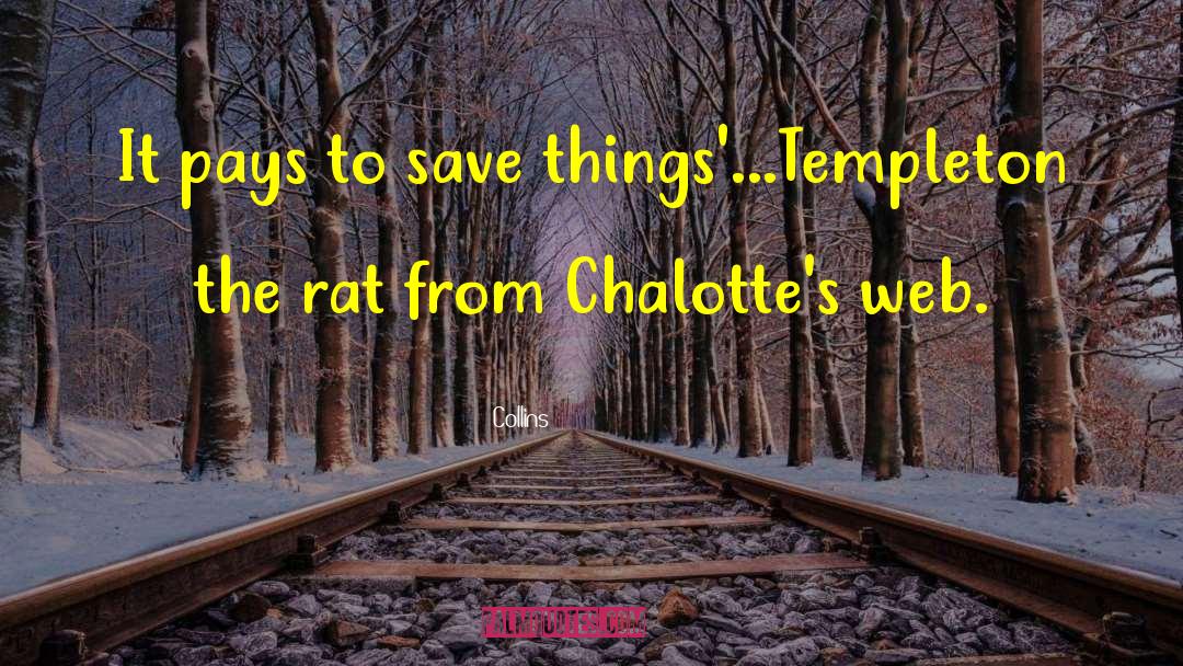 Collins Quotes: It pays to save things'...Templeton