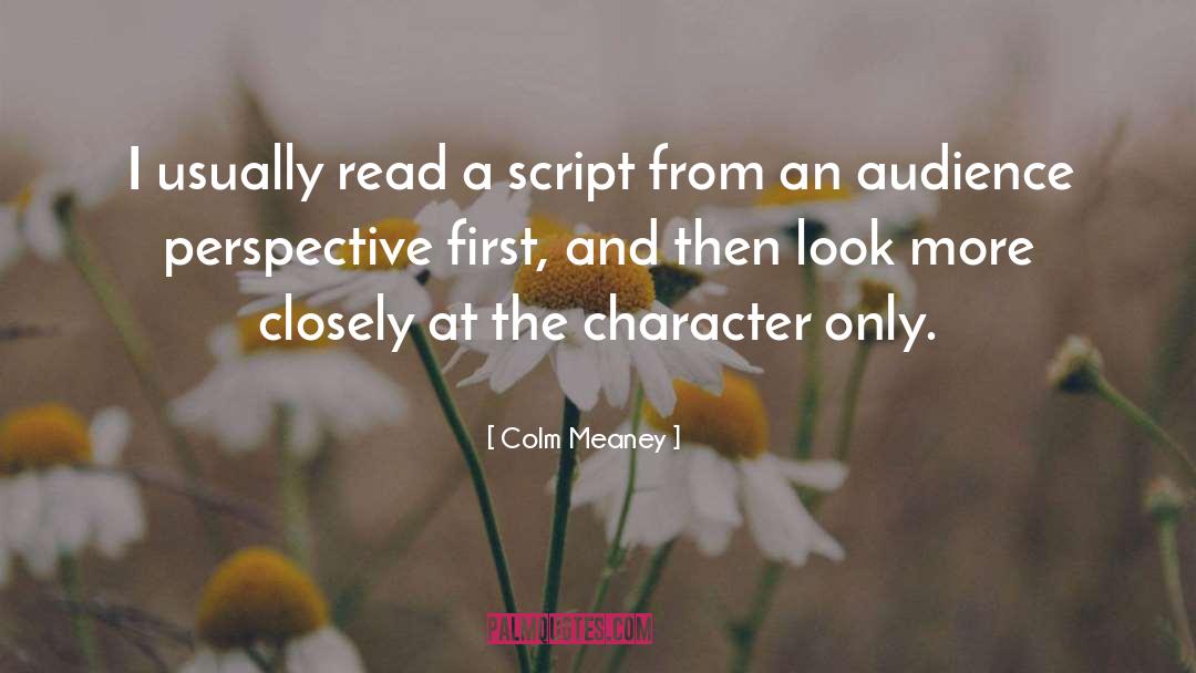 Colm Meaney Quotes: I usually read a script