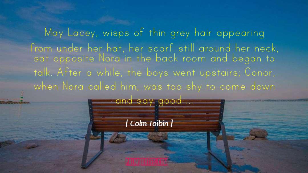 Colm Toibin Quotes: May Lacey, wisps of thin