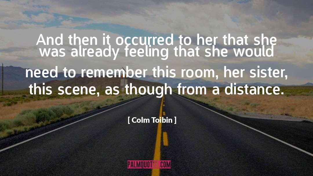 Colm Toibin Quotes: And then it occurred to