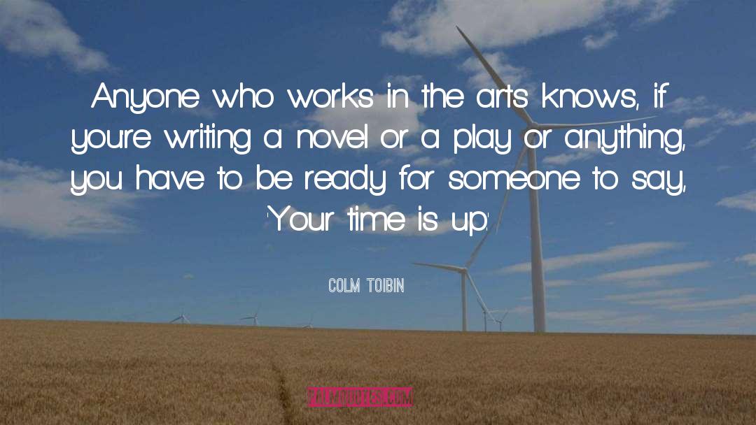 Colm Toibin Quotes: Anyone who works in the