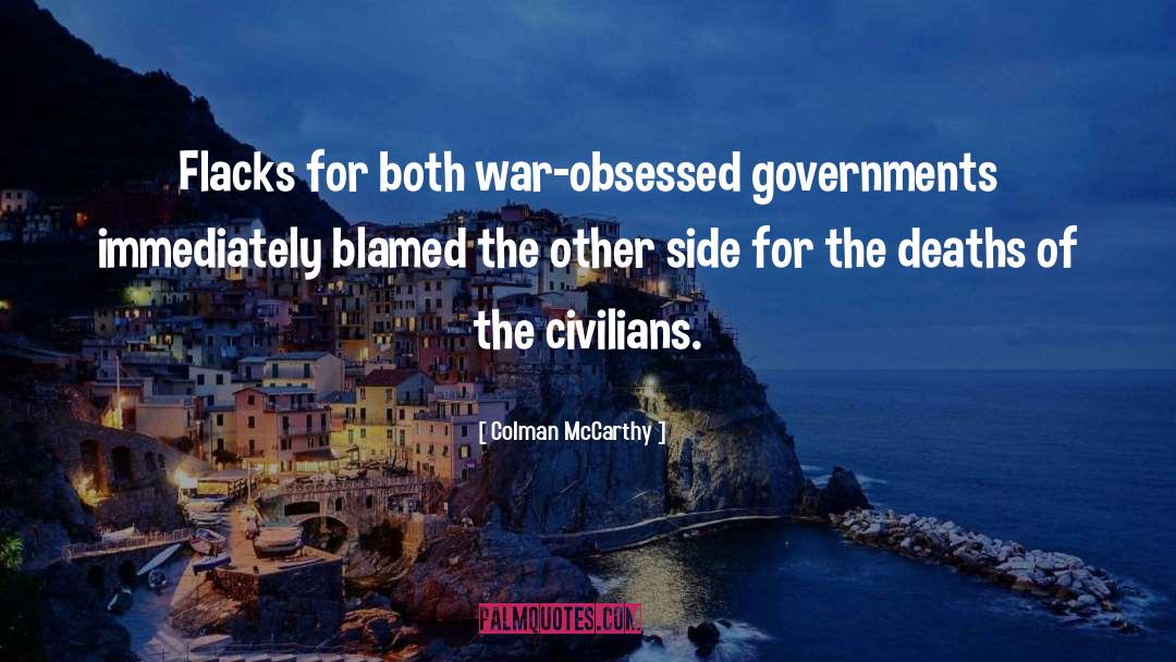Colman McCarthy Quotes: Flacks for both war-obsessed governments