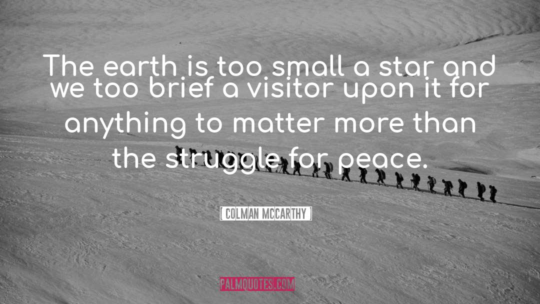 Colman McCarthy Quotes: The earth is too small