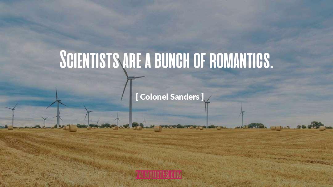 Colonel Sanders Quotes: Scientists are a bunch of