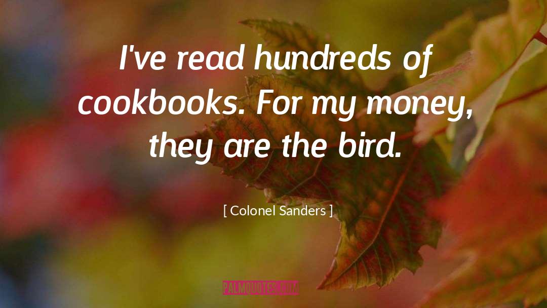 Colonel Sanders Quotes: I've read hundreds of cookbooks.