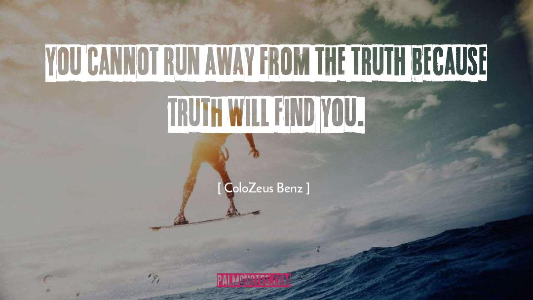 ColoZeus Benz Quotes: You cannot run away from