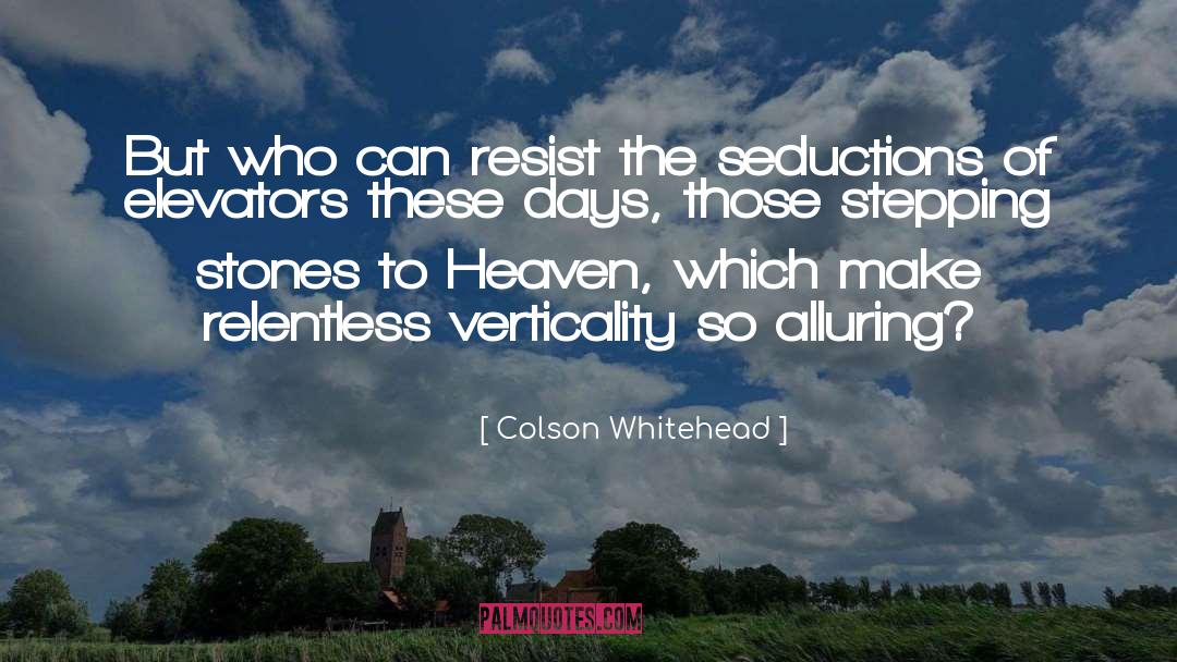 Colson Whitehead Quotes: But who can resist the