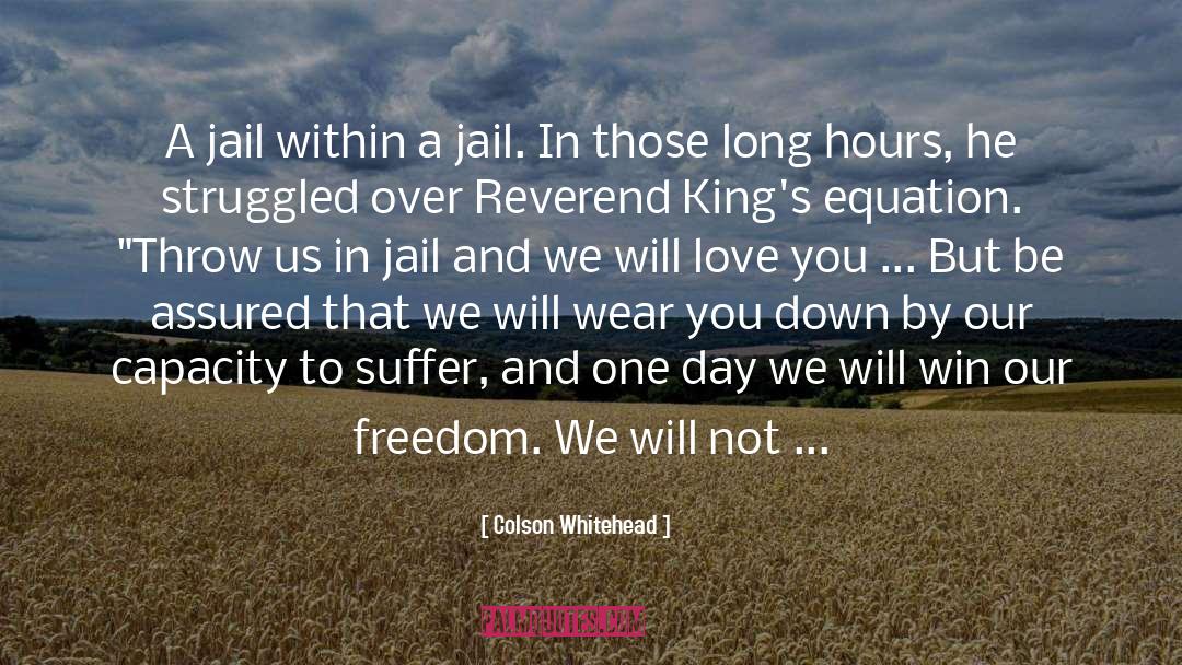 Colson Whitehead Quotes: A jail within a jail.