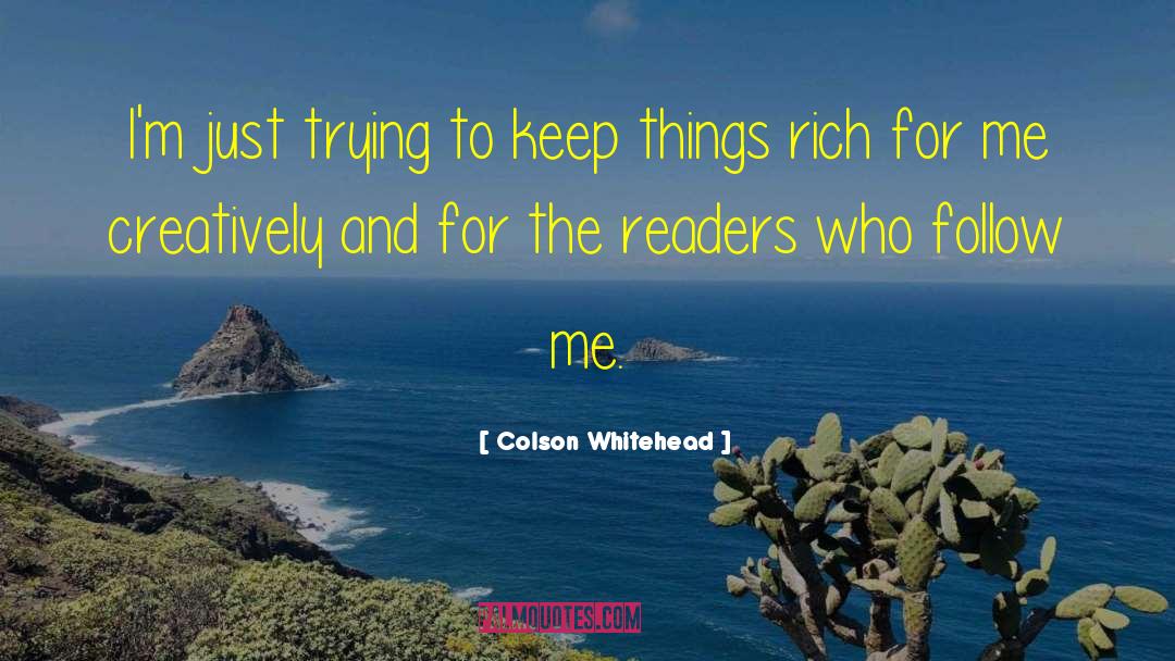 Colson Whitehead Quotes: I'm just trying to keep