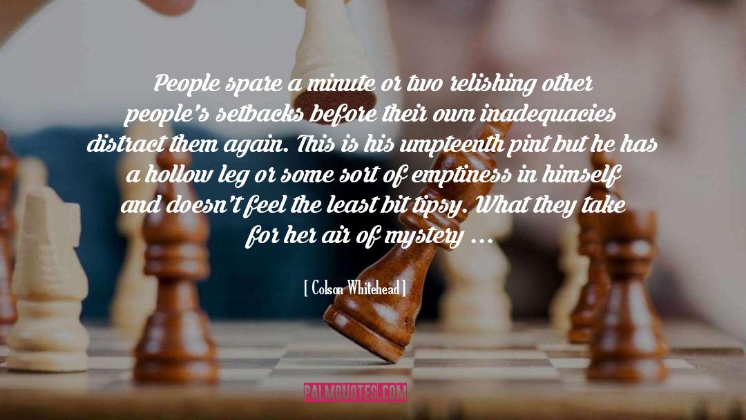 Colson Whitehead Quotes: People spare a minute or