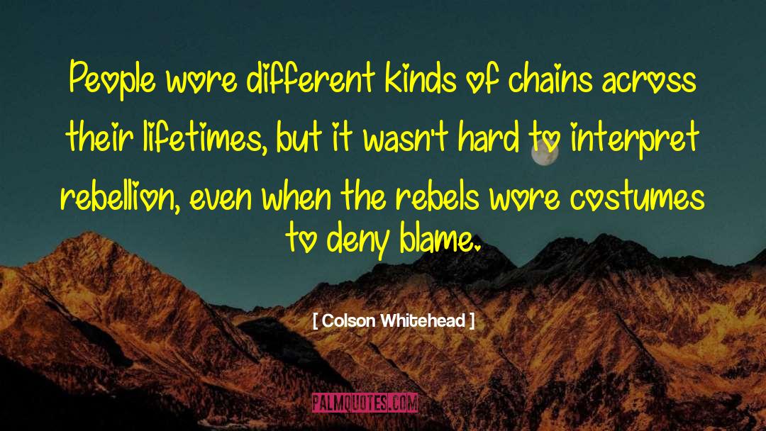 Colson Whitehead Quotes: People wore different kinds of