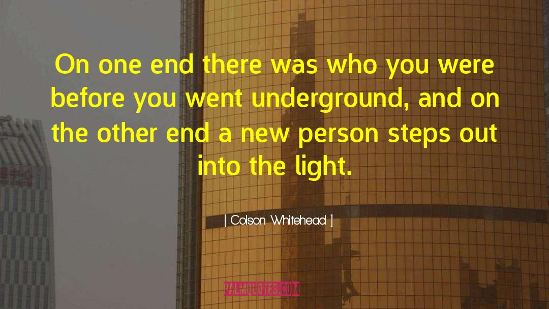 Colson Whitehead Quotes: On one end there was