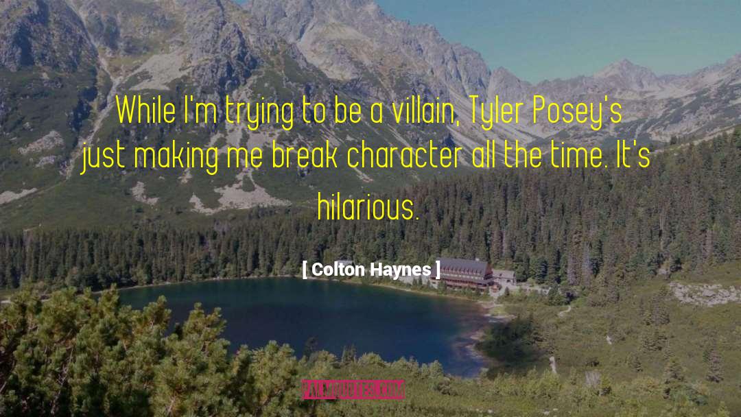 Colton Haynes Quotes: While I'm trying to be