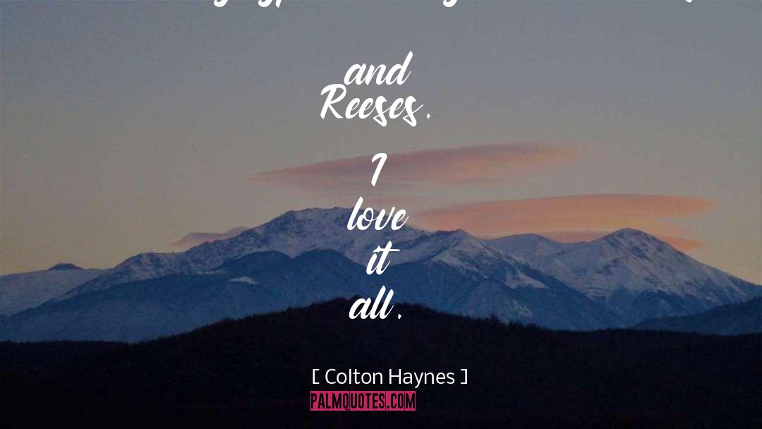 Colton Haynes Quotes: I love every type of