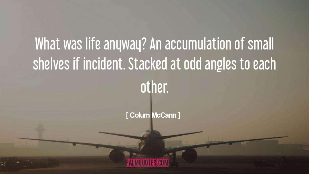 Colum McCann Quotes: What was life anyway? An