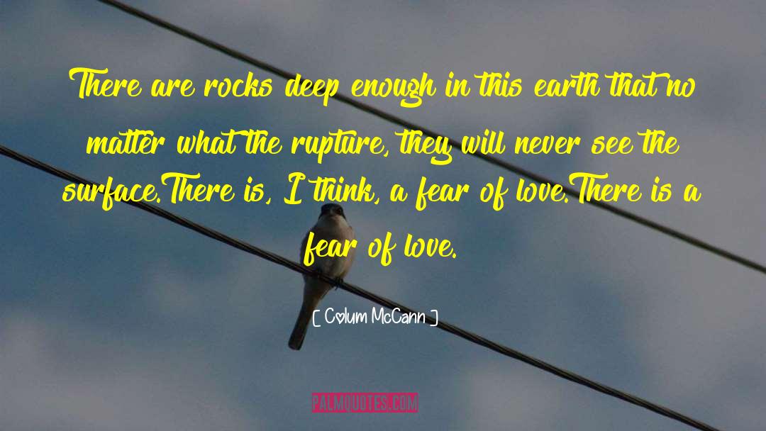 Colum McCann Quotes: There are rocks deep enough