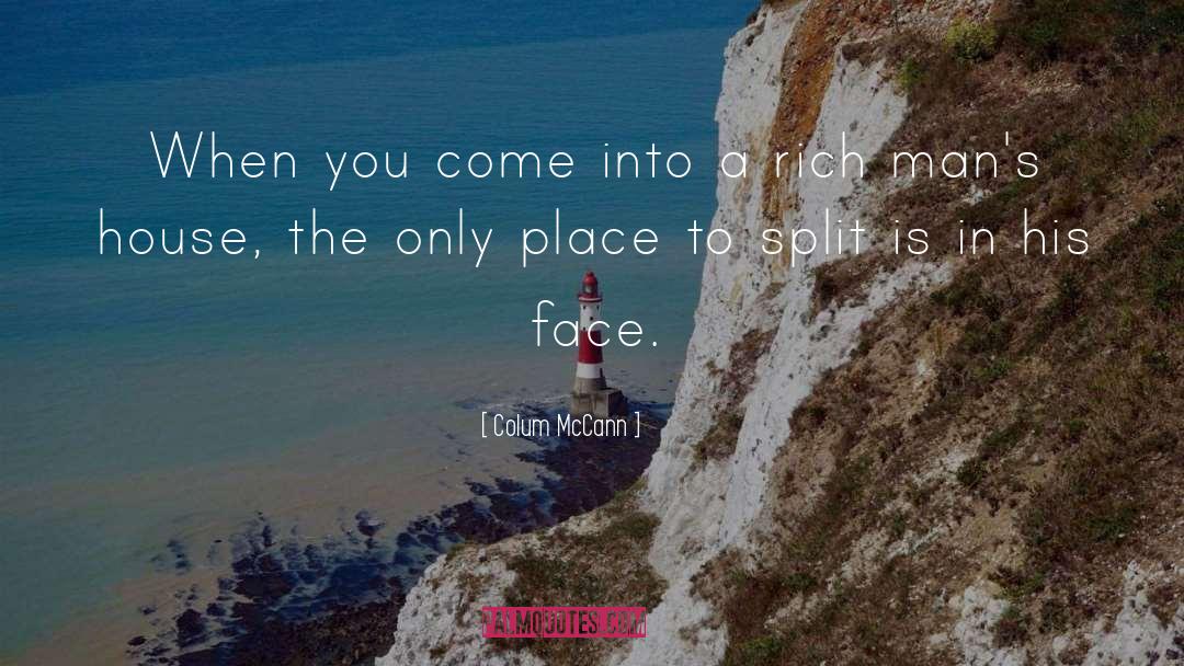 Colum McCann Quotes: When you come into a