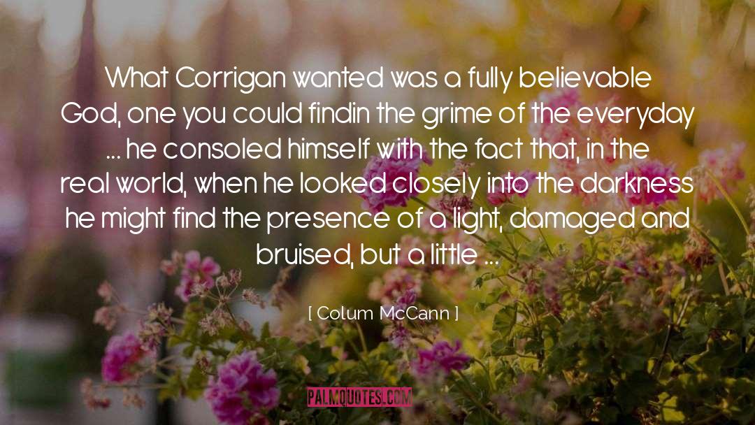 Colum McCann Quotes: What Corrigan wanted was a