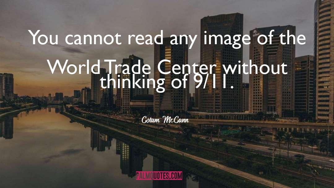 Colum McCann Quotes: You cannot read any image