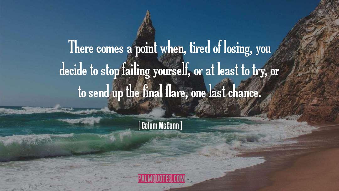 Colum McCann Quotes: There comes a point when,