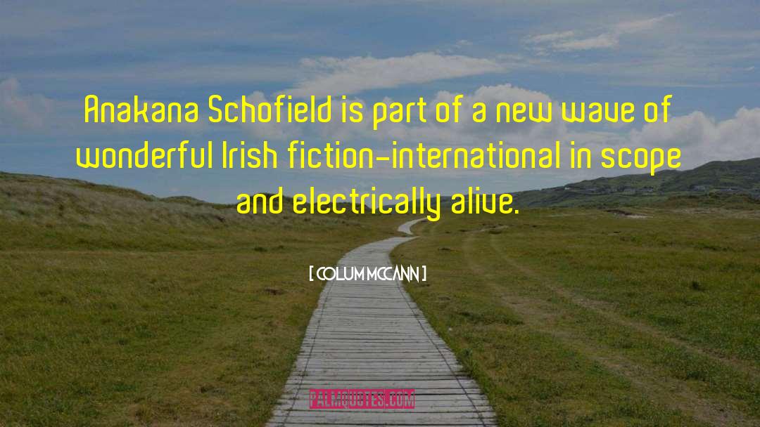 Colum McCann Quotes: Anakana Schofield is part of