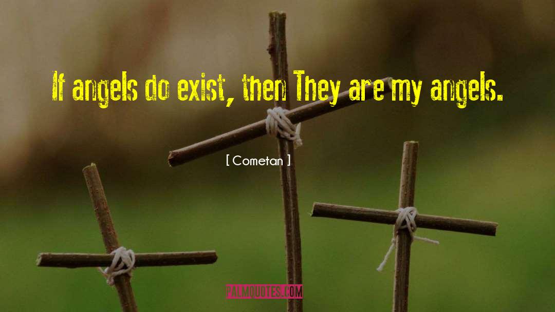 Cometan Quotes: If angels do exist, then