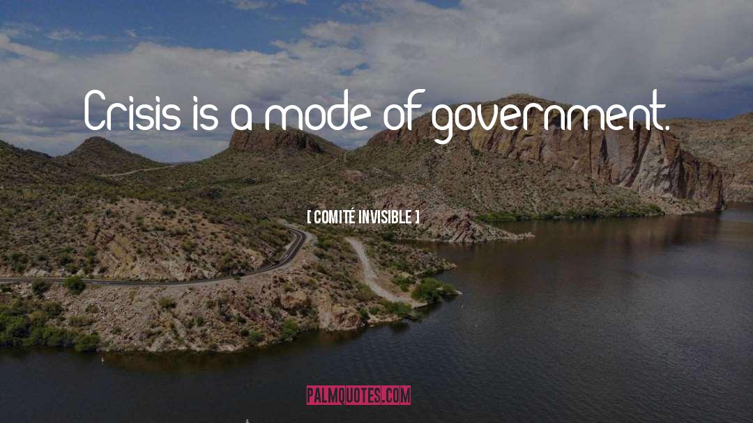 Comité Invisible Quotes: Crisis is a mode of