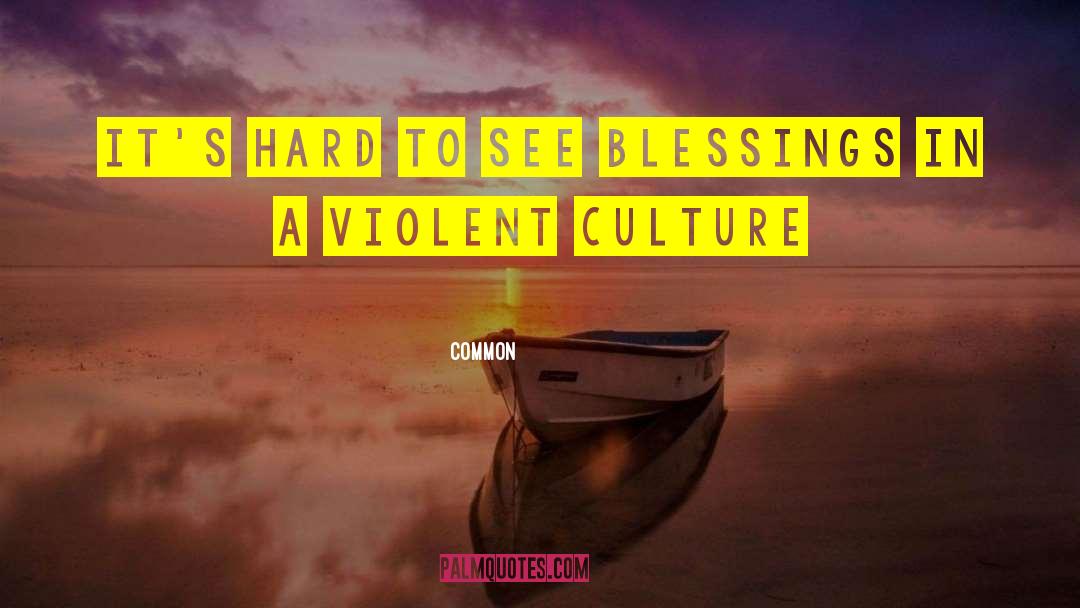 Common Quotes: It's hard to see blessings