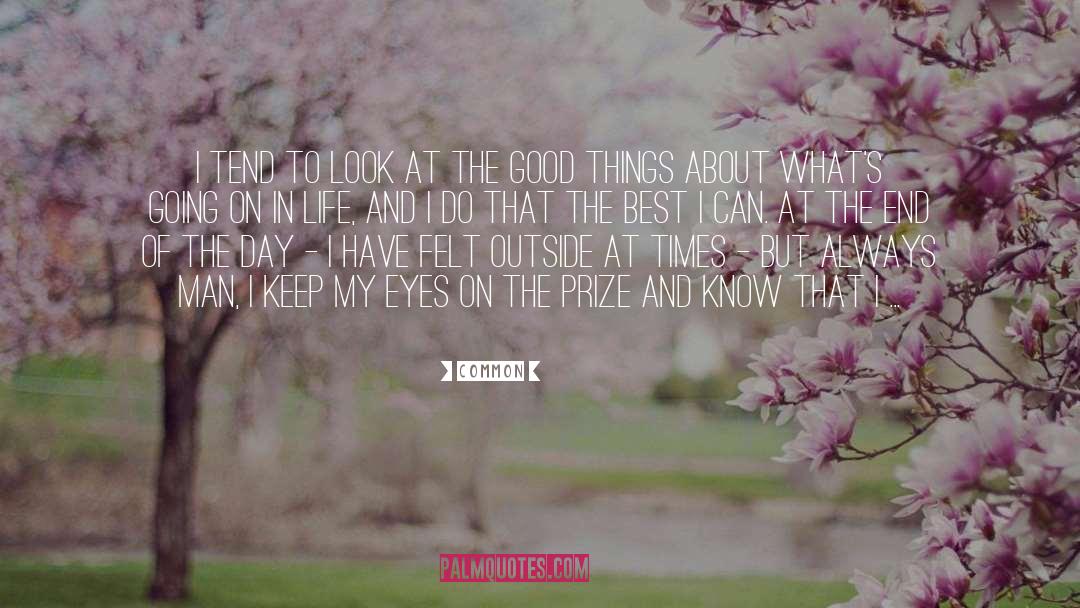 Common Quotes: I tend to look at