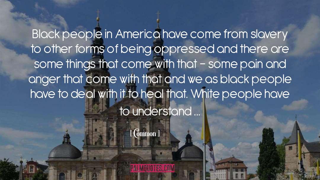 Common Quotes: Black people in America have