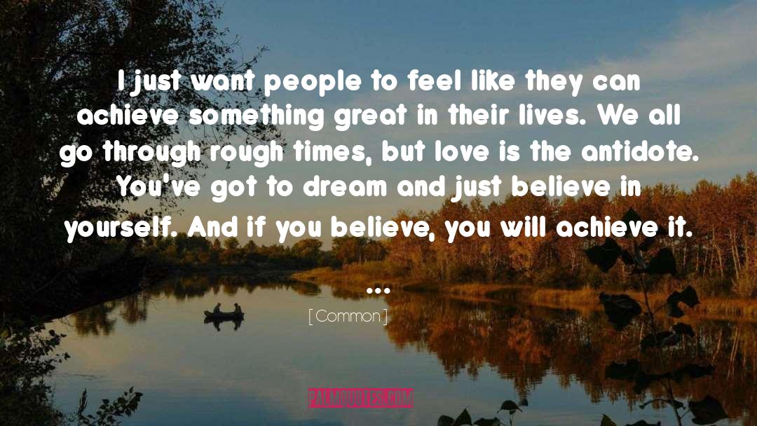 Common Quotes: I just want people to
