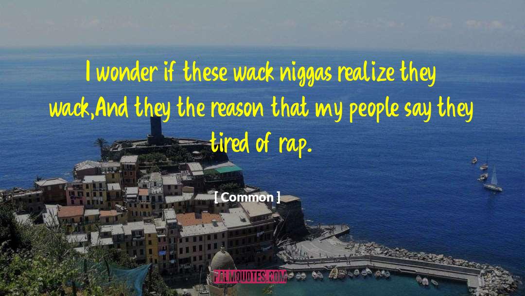 Common Quotes: I wonder if these wack