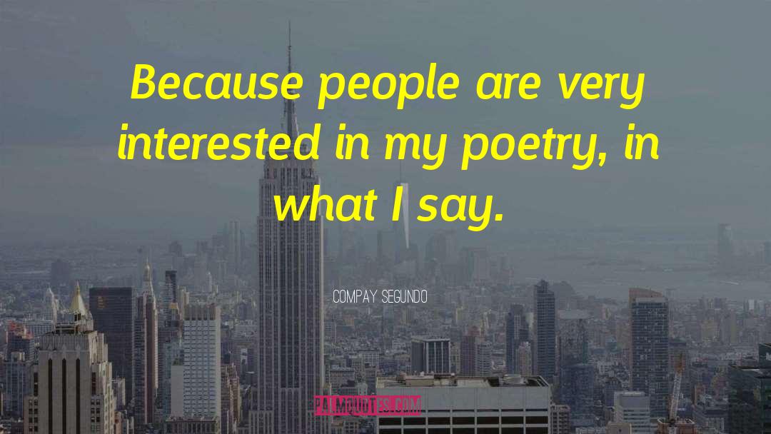 Compay Segundo Quotes: Because people are very interested