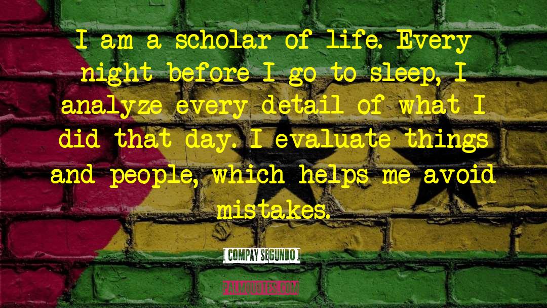 Compay Segundo Quotes: I am a scholar of