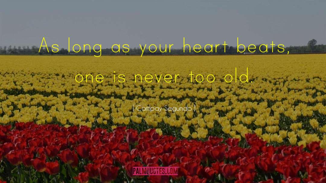 Compay Segundo Quotes: As long as your heart