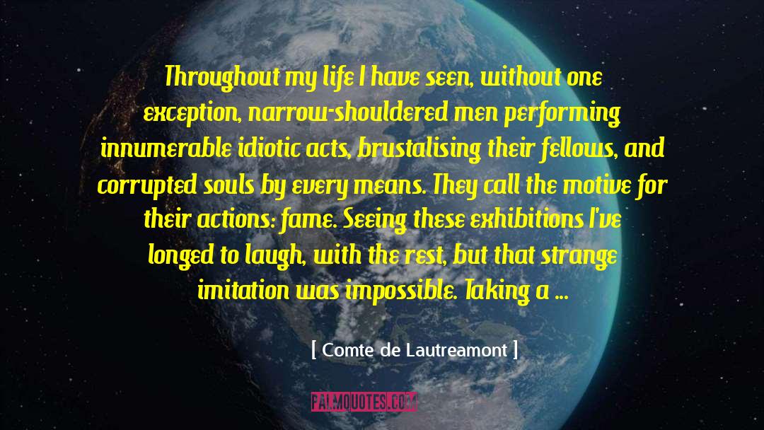 Comte De Lautreamont Quotes: Throughout my life I have