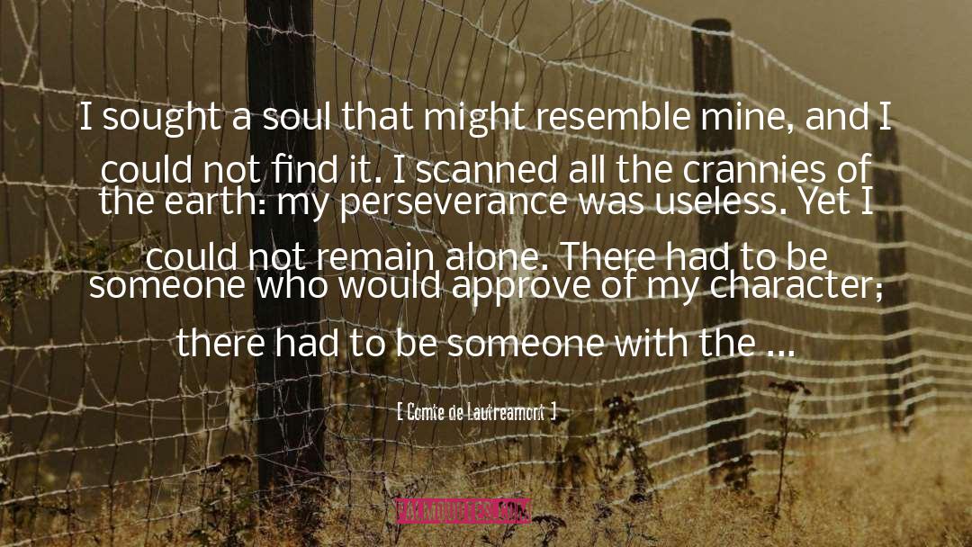 Comte De Lautreamont Quotes: I sought a soul that