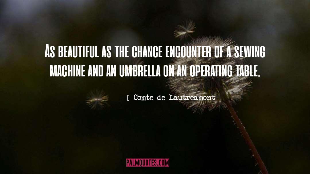 Comte De Lautreamont Quotes: As beautiful as the chance
