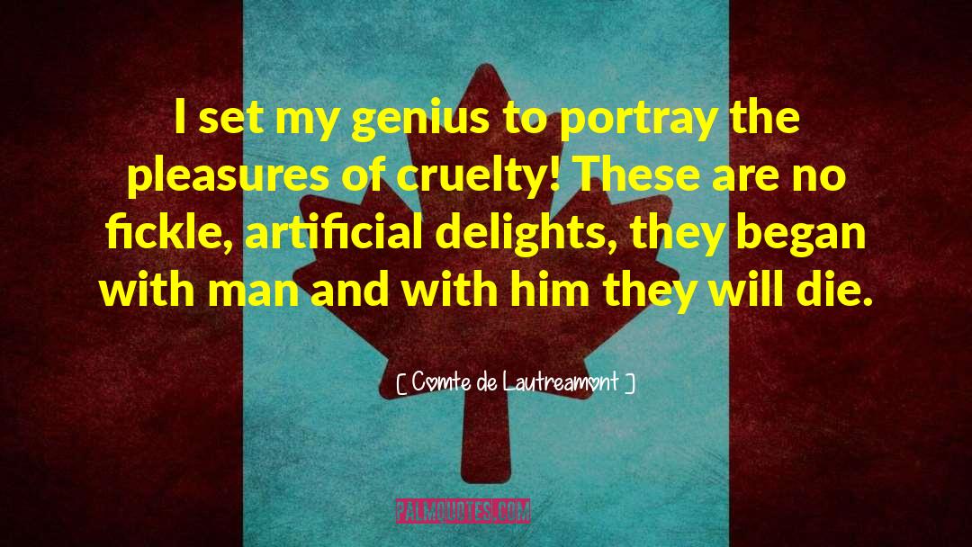 Comte De Lautreamont Quotes: I set my genius to