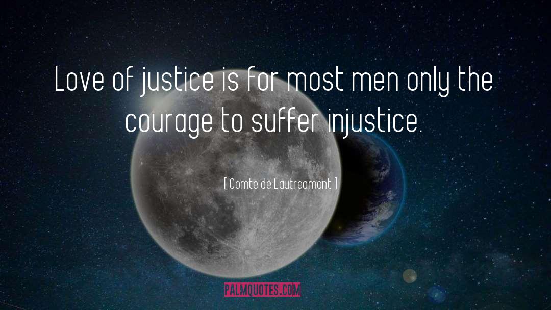 Comte De Lautreamont Quotes: Love of justice is for