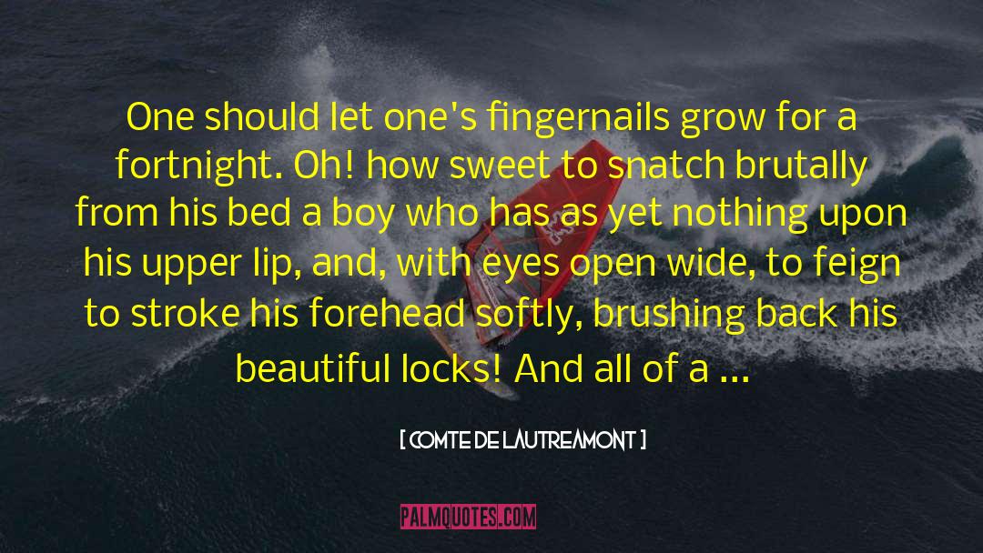 Comte De Lautreamont Quotes: One should let one's fingernails