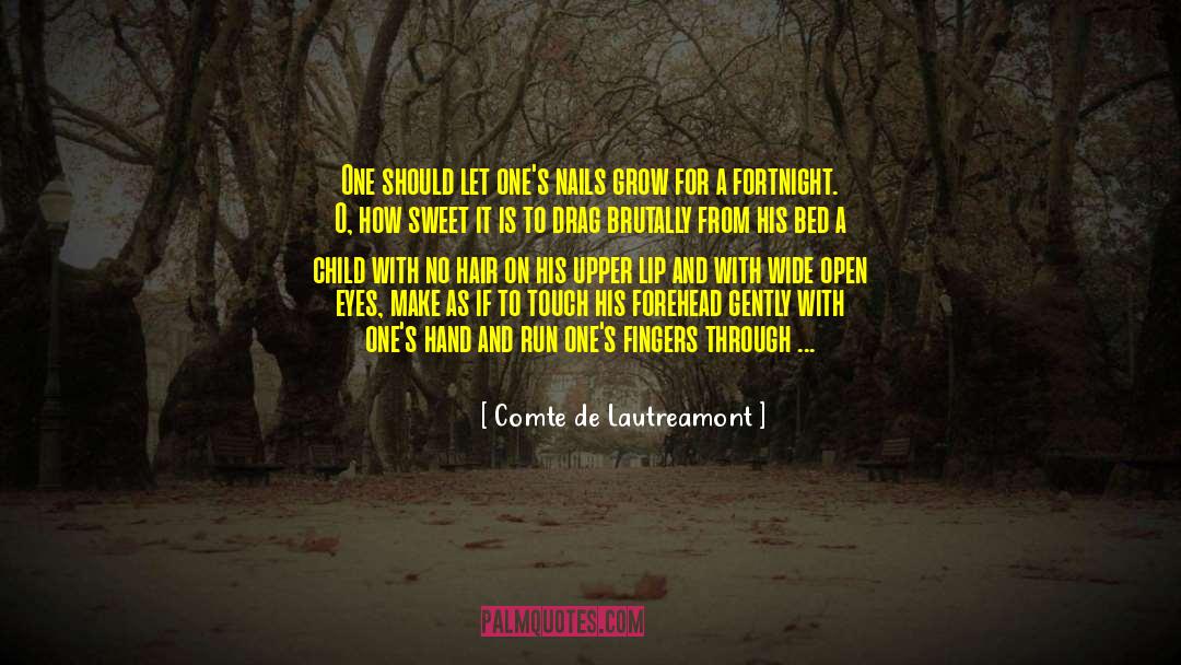 Comte De Lautreamont Quotes: One should let one's nails