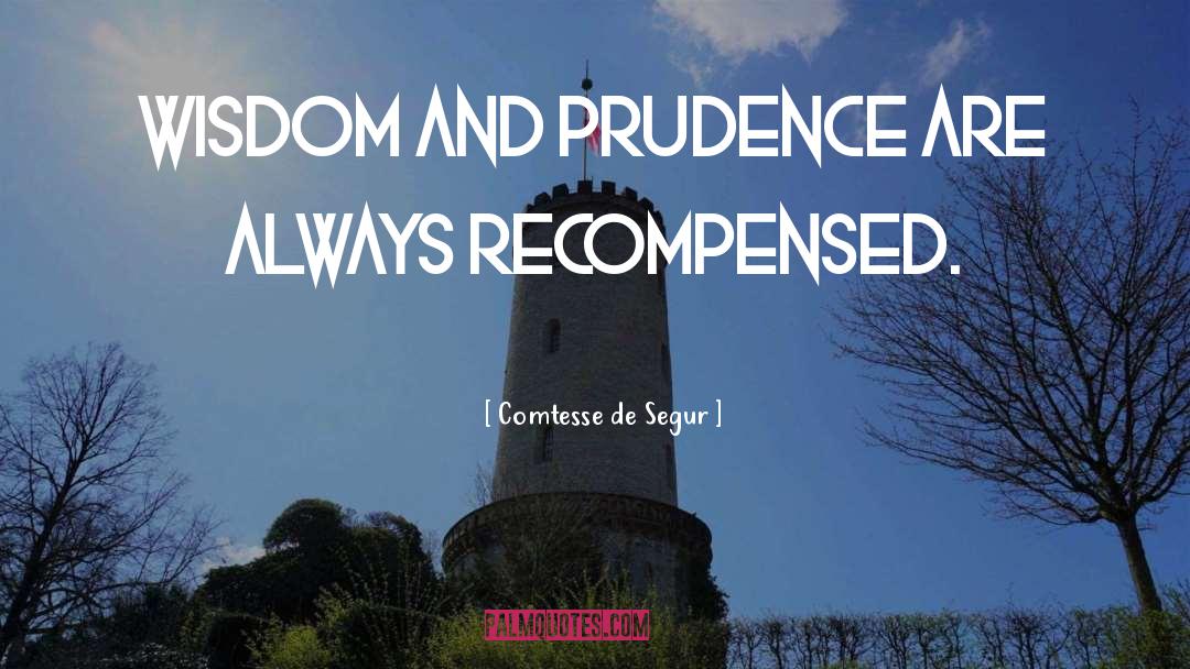 Comtesse De Segur Quotes: Wisdom and prudence are always