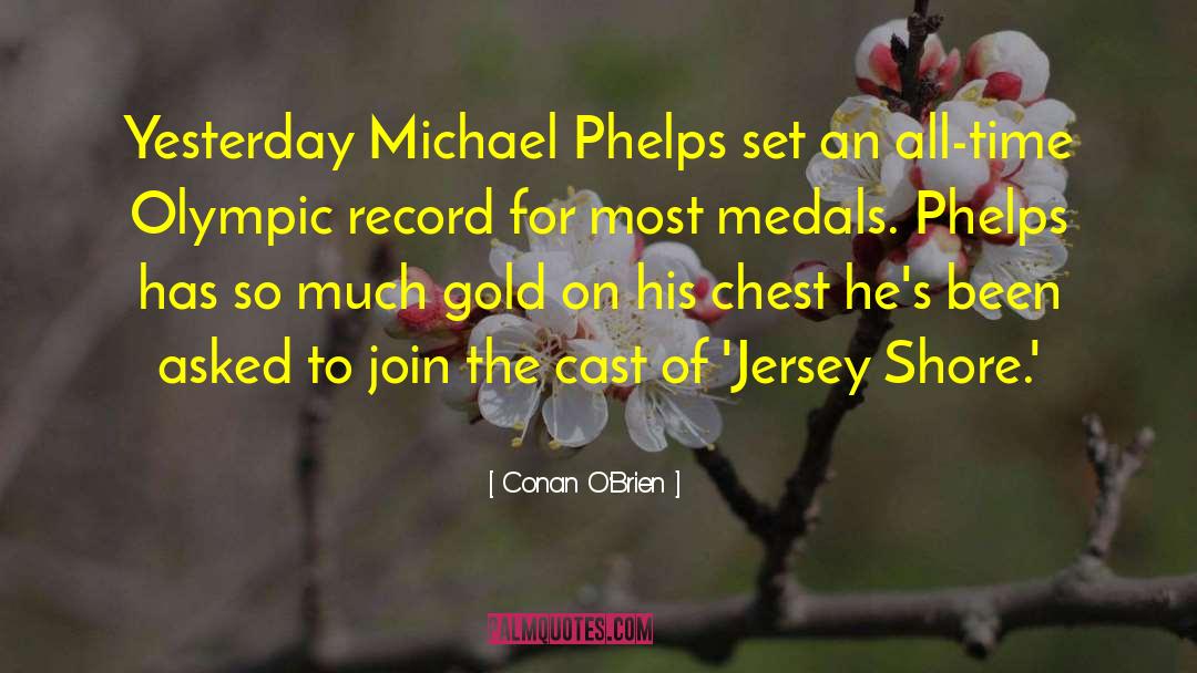 Conan O'Brien Quotes: Yesterday Michael Phelps set an
