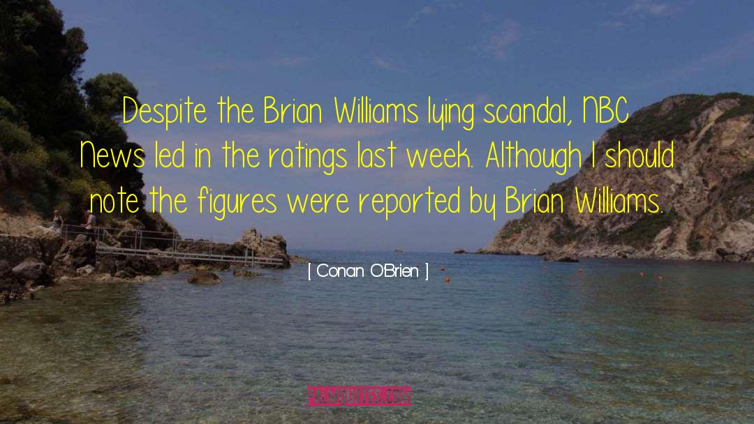 Conan O'Brien Quotes: Despite the Brian Williams lying